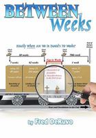 Between Weeks: Exactly Where Are We in Daniel's 70 Weeks? 1442189541 Book Cover