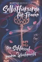 Selbstfürsorge für Frauen: Dein Schlüssel zu innerem Gleichgewicht (German Edition) B0GHR4X9XB Book Cover