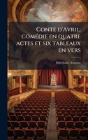 Conte d'Avril; comÃ(c)die en quatre actes et six tableaux en vers (French Edition) B0FJQ9S616 Book Cover