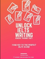 Unlock Writing Task 1 General Training: Your Key to Perfect IELTS Score B08XFMBQLK Book Cover