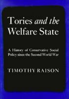 Tories and the Welfare State: A History of Conservative Social Policy Since the Second World War 1349103489 Book Cover