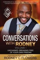Conversations with Rodney: Volume 1, Unchained: Breaking Free of Your Own Prisons 1988071151 Book Cover