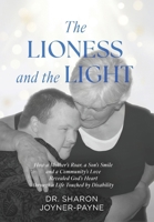 The Lioness and the Light: How a Mother's Roar, a Son's Smile, and a Community's Love Revealed God's Heart through a Life Touched by Disability B0GX7V4ZKK Book Cover