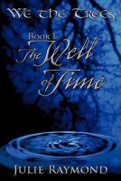 We the Trees Book I the Well of Time 1452098247 Book Cover