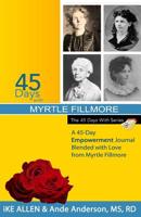 45 Days with Myrtle Fillmore: A 45-Day Empowerment Journal Blended with Love from Myrtle Fillmore 150300838X Book Cover