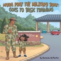 Myra Prat the Military Brat : Goes to Basic Training 1734884541 Book Cover
