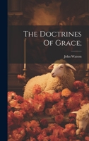 The Doctrines Of Grace; 1022610902 Book Cover