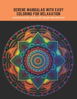 Serene Mandalas with Easy Coloring for Relaxation: Unwind and De stress with Simple Mandala Art B0C5KLDY3C Book Cover