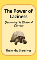 The Power of Laziness: Discovering the Wisdom of Slowness (An Executive Self Help Novel) 1793044260 Book Cover