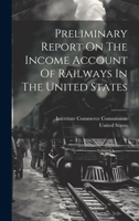 Preliminary Report On The Income Account Of Railways In The United States 1020579846 Book Cover