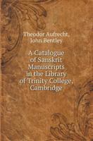 A Catalogue of Sanskrit Manuscripts in the Library of Trinity College, Cambridge 5518415877 Book Cover