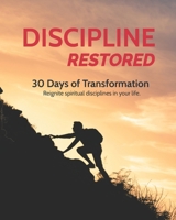 Discipline Restored: 30 Days of Transformation: Reignite spiritual disciplines in your life. B0GMPX5PSP Book Cover