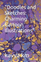 "Doodles and Sketches: Charming Cartoon Illustrations" B0F4N511VB Book Cover