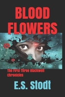 Blood Flowers: The First Three Blackwell Chronicles B093RZJK2X Book Cover