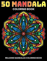 50 Mandala Coloring Book : Relaxing Mandalas Coloring Book: Stress Relieving Mandala Designs 1707968349 Book Cover