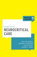 Neurocritical Care (What Do I Do Now) 0199843627 Book Cover