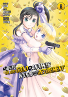 Saving 80,000 Gold in Another World for My Retirement 8 (Manga) 1646518527 Book Cover