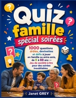 Quiz famille spécial soirées: 1000 questions drôles, devinettes et défis à jouer en famille ou entre amis, de 8 à 88 ans — Jeu de société à lire pour des soirées inoubliables (French Edition) B0H7XNFRWW Book Cover