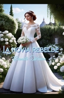 La novia rebelde (Spanish Edition) B0FB6MNHXQ Book Cover