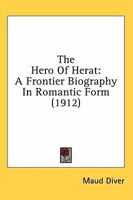 The Hero of Herat: A Frontier Biography in Romantic Form (Classic Reprint) 1017958130 Book Cover