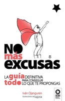 No más excusas: La guía definitiva para conseguir todo lo que te propongas (Crecimiento personal) 8416994803 Book Cover