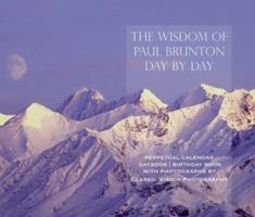 The Wisdom of Paul Brunton Day by Day: Perpetual Calendar/ Daybook / Birthday Book 1936012294 Book Cover