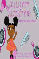 Autumn Sunshine "Embrace Your Kinks and Curls" 0692942564 Book Cover