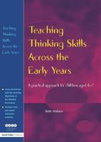 Teaching Thinking Skills Across the Early Years: A Practical Approach for Children Aged 4 - 7 1853468428 Book Cover