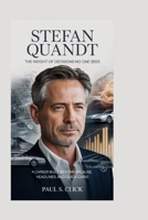 Stefan Quandt: The Weight of Decisions No One Sees: A Career Built Beyond Applause, Headlines, and Quick Gains B0GFD2H717 Book Cover