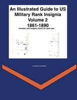 An Illustrated Guide to Us Military Rank Insignia Volume 2 1861-1890 1719089434 Book Cover