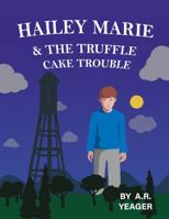 Hailey Marie and the Truffle Cake Trouble null Book Cover