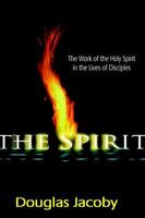 The Spirit: The work of the Holy Spirit in the lives of disciples 1577820517 Book Cover