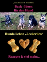 Back-Ideen für den Hund: Hunde lieben Leckerlies, Rezepte & viel mehr... 3756832414 Book Cover
