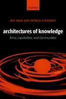 Architectures of Knowledge: Firms, Capabilities, and Communities 0199253331 Book Cover