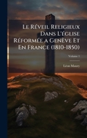 Le RÃ(c)veil Religieux Dans L'Ã(c)glise RÃ(c)formÃ(c)e a Genève Et En France (1810-1850) 102386276X Book Cover