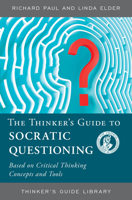 The Thinker's Guide to Socratic Questioning 0944583318 Book Cover
