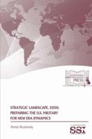 Strategic Landscape, 2050: Preparing the U.S. Military for New Era Dynamics 1387591096 Book Cover