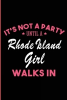 It's Not a Party Until a Rhode Island Girl Walks In: Blank Lined Journal - Rhode Island Gifts for a Rhode Island Girl 1723002305 Book Cover