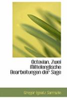 Octavian, Zwei Mittelenglische Bearbeitungen Der Sage 0554885190 Book Cover