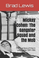 Mickey Cohen: The Gangster Squad and The Mob 1481870815 Book Cover