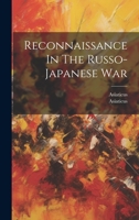 Reconnaissance In The Russo-japanese War... 1022323415 Book Cover