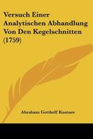 Versuch Einer Analytischen Abhandlung Von Den Kegelschnitten (1759) 1120050545 Book Cover