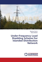 Under-Frequency Load Shedding Scheme For Islanded Distribution Network 3659566683 Book Cover