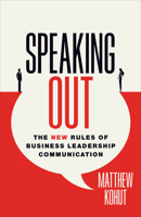 Speaking Out: The New Rules of Business Leadership Communication 1647124735 Book Cover