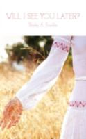 Will I See You Later? 1440113408 Book Cover