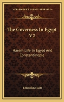 The Governess in Egypt: Harem Life in Egypt and Constantinople. Volume 2 1298025060 Book Cover