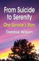 From Suicide to Serenity: One Survivor's Story 1601452284 Book Cover