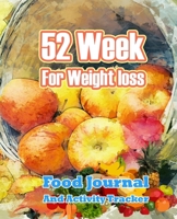 52 Week for Weight Loss: Food Journal and Activity Tracker : Size 7.25x9.25 1677979070 Book Cover