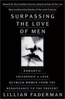 Surpassing the Love of Men: Romantic Friendship and Love Between Women from the Renaissance to the Present 0965714934 Book Cover