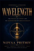 Wavelength: The Ultimate Secret to Attracting Everything You Desire: A Masterpiece That Blends Science, Spirituality & Real-Life Transformation B0DXPG2SPG Book Cover